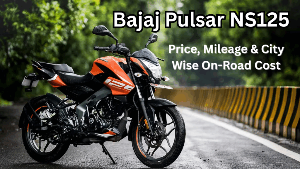 Bajaj Pulsar NS125: Price, Mileage & City-Wise On-Road Cost
