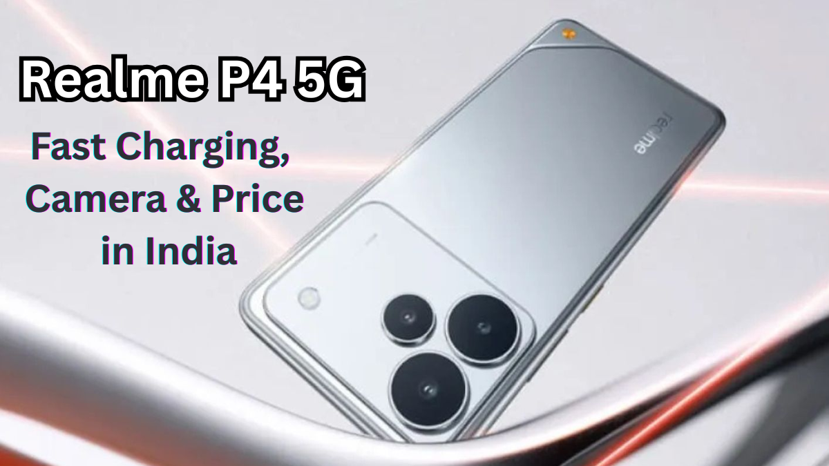 Realme P4 5G: Fast Charging, Camera & Price in India