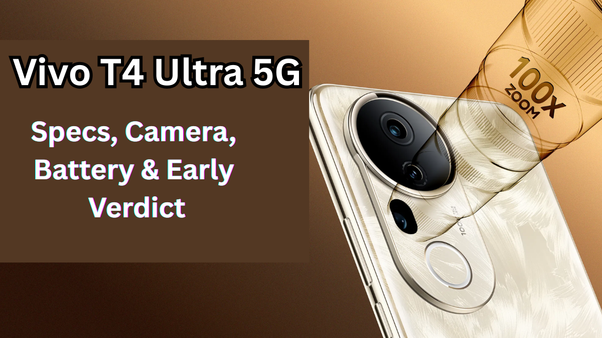 Vivo T4 Ultra 5G: Specs, Camera, Battery & Early Verdict