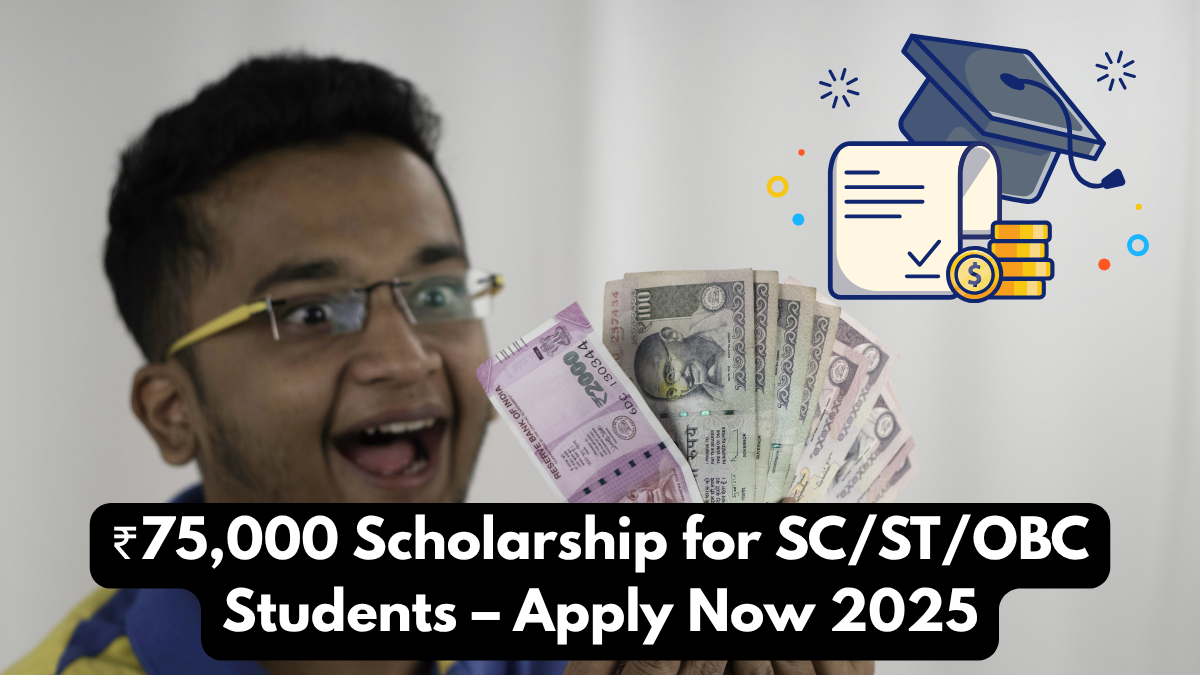 ₹75,000 Scholarship for SC/ST/OBC Students – Apply Now 2025