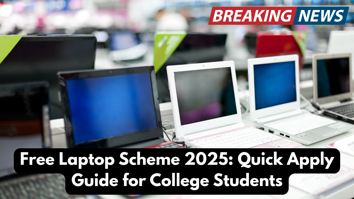 Free Laptop Scheme 2025: Quick Apply Guide for College Students