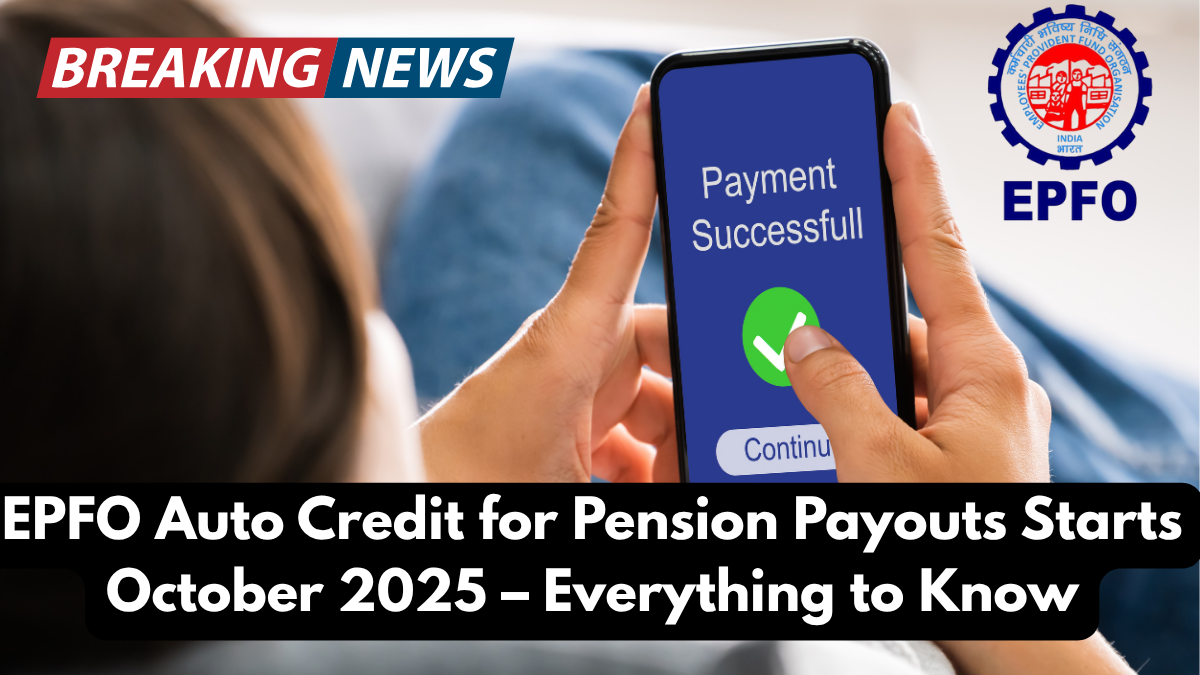 EPFO Auto Credit for Pension Payouts Starts October 2025 – Everything to Know