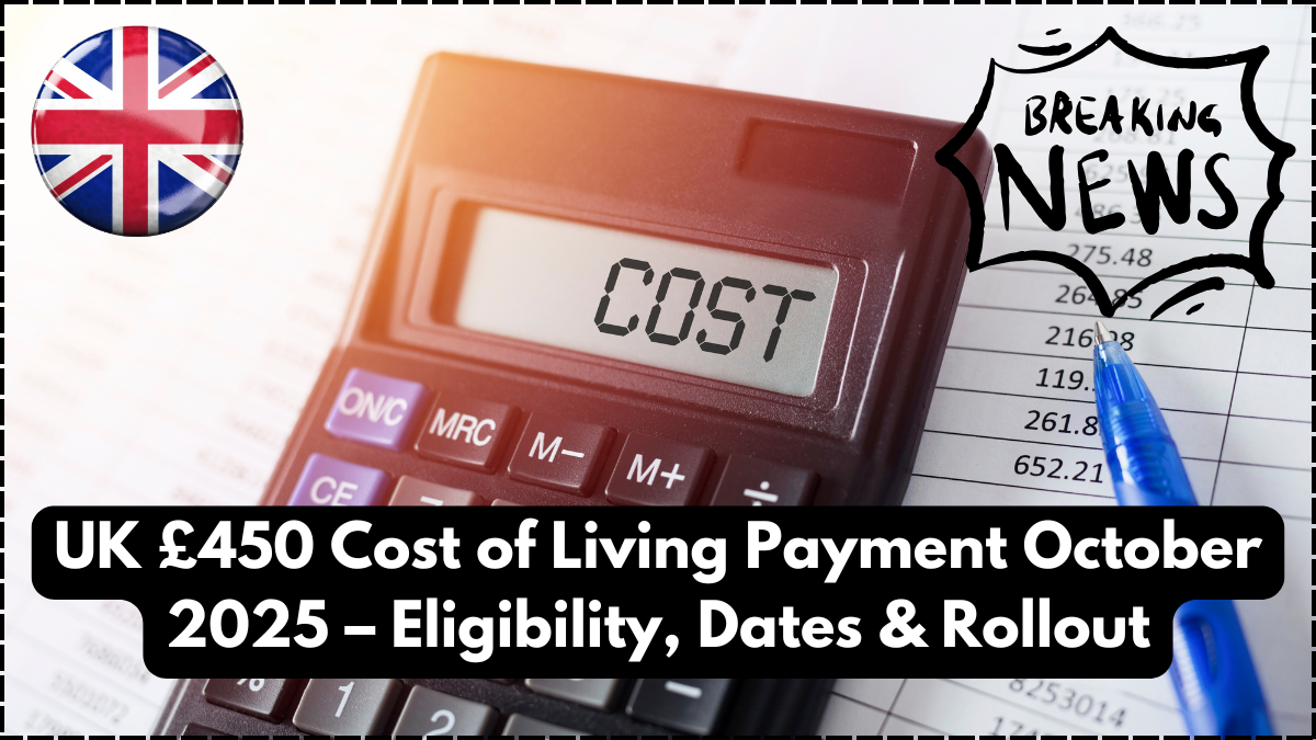 UK £450 Cost of Living Payment October 2025 – Eligibility, Dates & Rollout