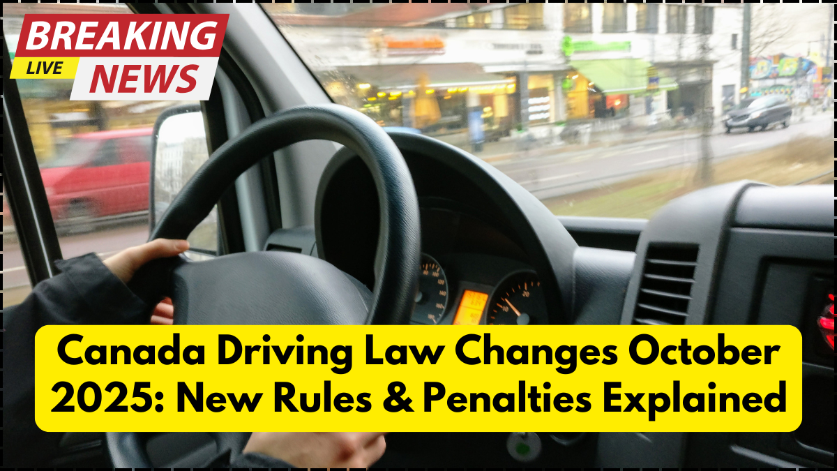 Canada Driving Law Changes October 2025: New Rules & Penalties Explained