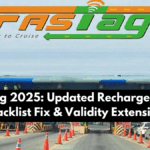FASTag 2025: Updated Recharge Rules, Blacklist Fix & Validity Extension
