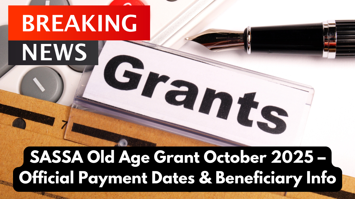 SASSA Old Age Grant October 2025 – Official Payment Dates & Beneficiary Info