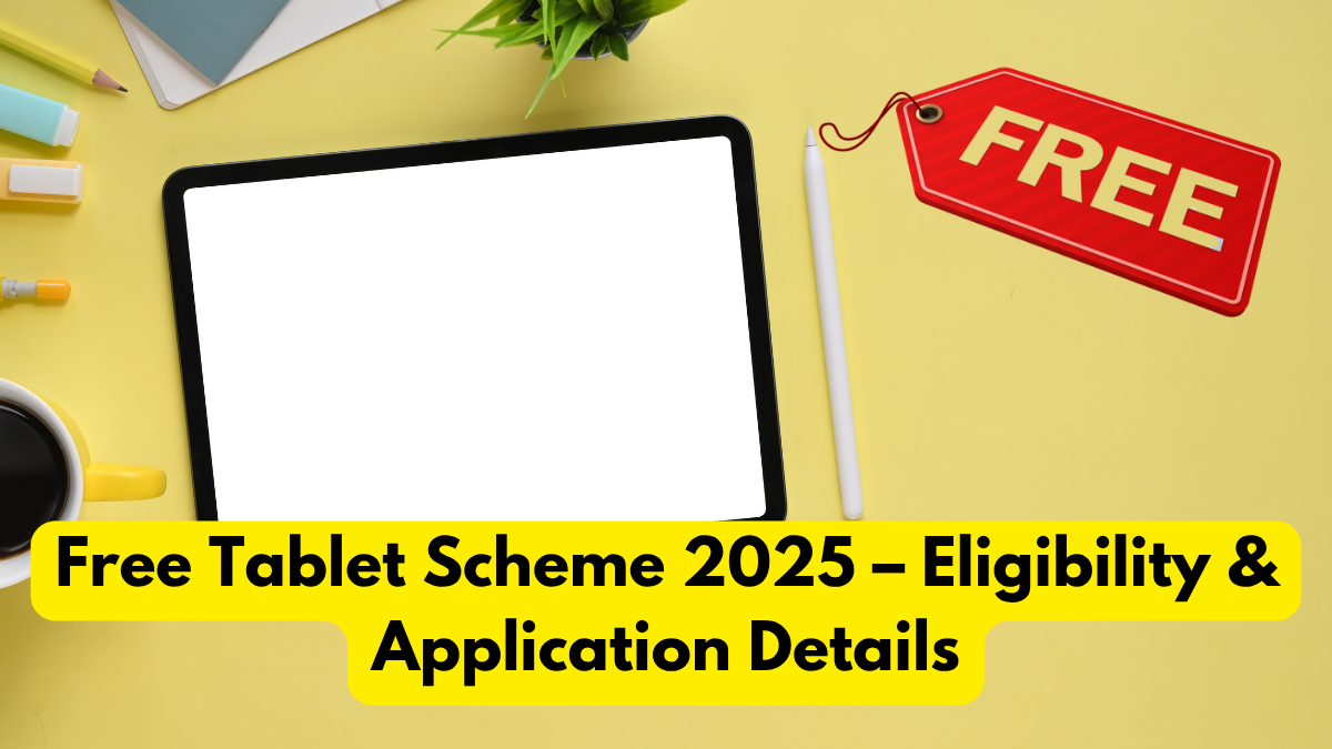 Free Tablet Scheme 2025 – Eligibility & Application Details
