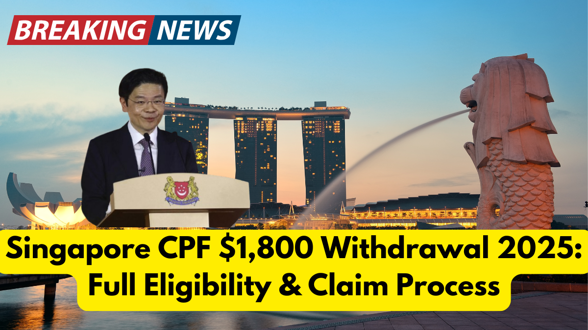 Singapore CPF $1,800 Withdrawal 2025: Full Eligibility & Claim Process