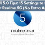 Realme UI 5.0 Tips: 15 Settings to Speed Up Your Realme 5G (No Extra Apps)