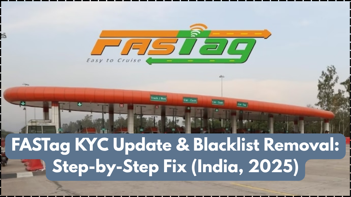 FASTag KYC Update & Blacklist Removal: Step-by-Step Fix (India, 2025)