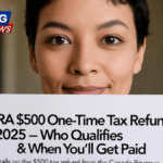 CRA $500 One-Time Tax Refund 2025 – Who Qualifies & When You’ll Get Paid