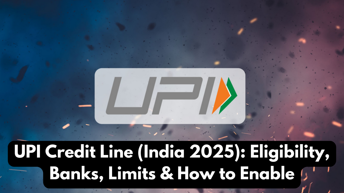 UPI Credit Line (India 2025): Eligibility, Banks, Limits & How to Enable