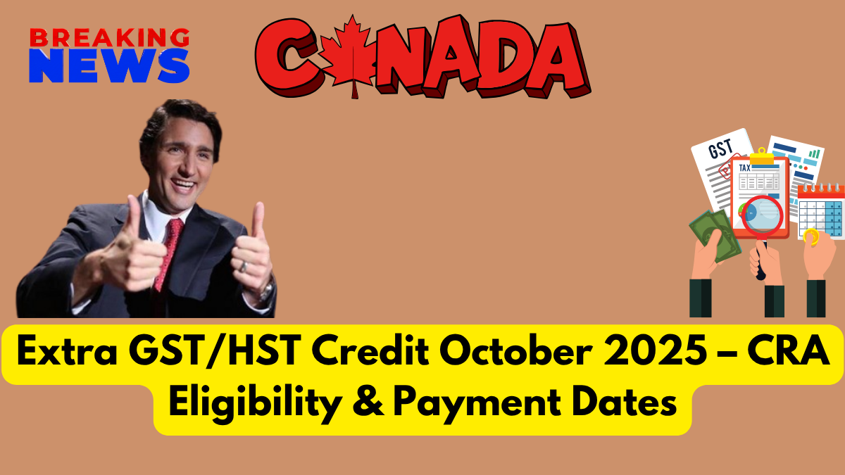 Extra GST/HST Credit October 2025 – CRA Eligibility & Payment Dates