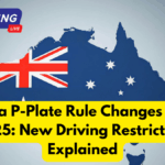 Australia P-Plate Rule Changes October 2025: New Driving Restrictions Explained