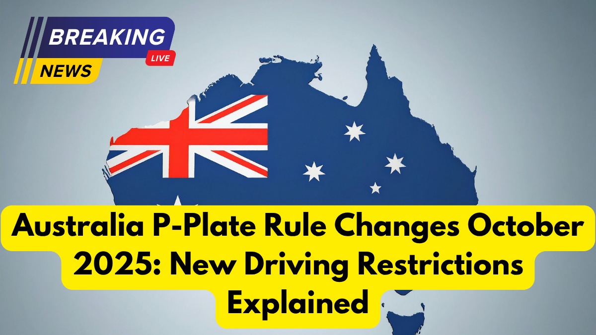 Australia P-Plate Rule Changes October 2025: New Driving Restrictions Explained