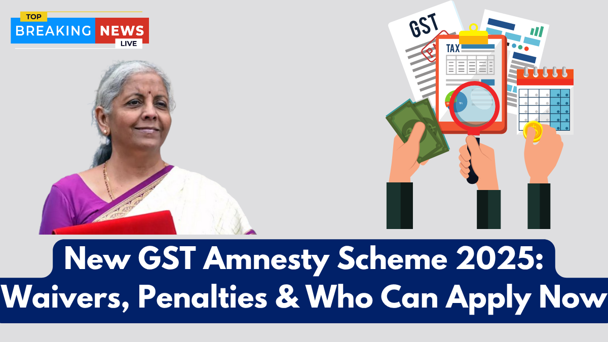 New GST Amnesty Scheme 2025: Waivers, Penalties & Who Can Apply Now