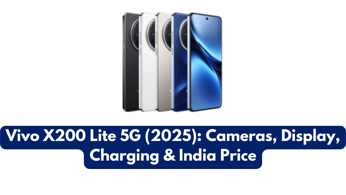 Vivo X200 Lite 5G (2025): Cameras, Display, Charging & India Price