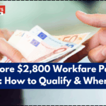 Singapore $2,800 Workfare Payment 2025: How to Qualify & When Paid