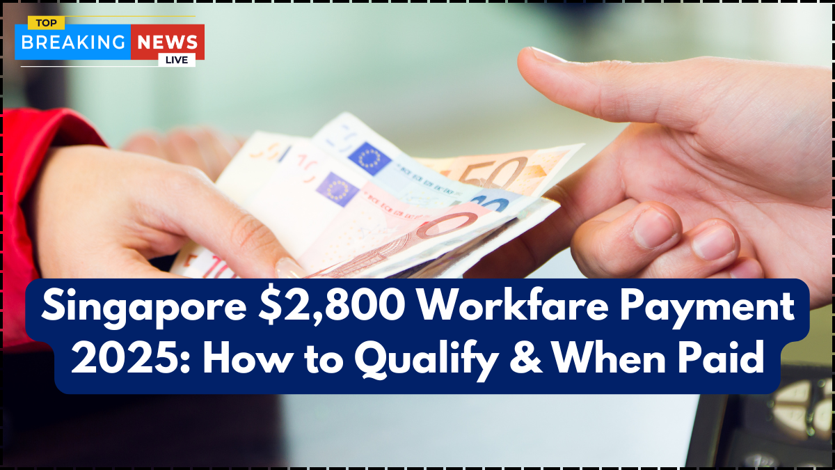 Singapore $2,800 Workfare Payment 2025: How to Qualify & When Paid