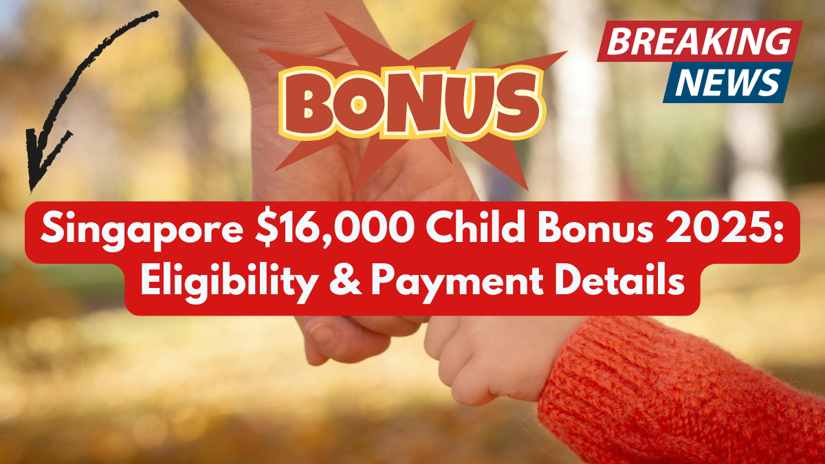 Singapore $16,000 Child Bonus 2025: Eligibility & Payment Details