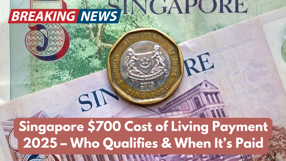 Singapore $700 Cost of Living Payment 2025 – Who Qualifies & When It’s Paid