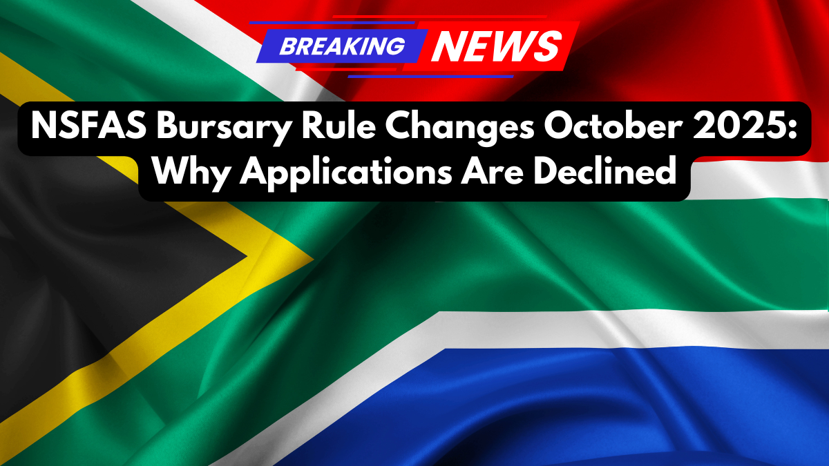 NSFAS Bursary Rule Changes October 2025: Why Applications Are Declined