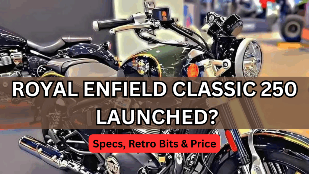 Royal Enfield Classic 250 Launched? Specs, Retro Bits & Price