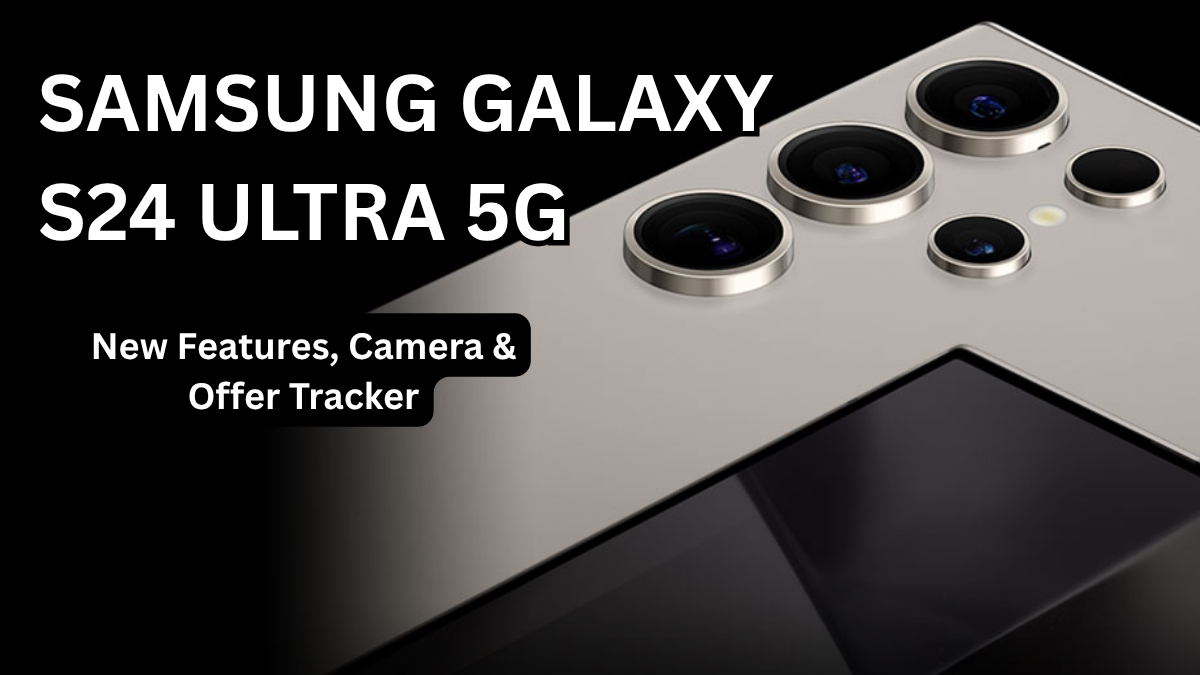 Samsung Galaxy S24 Ultra 5G (Oct 2025): New Features, Camera & Offer Tracker