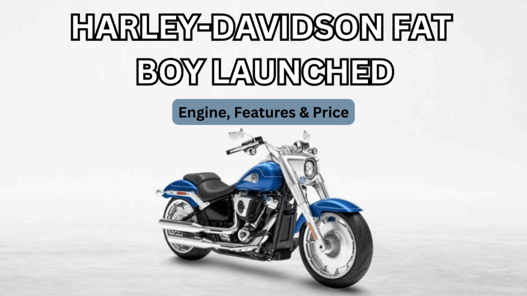 Harley-Davidson Fat Boy 2025 Launched: Engine, Features & Price