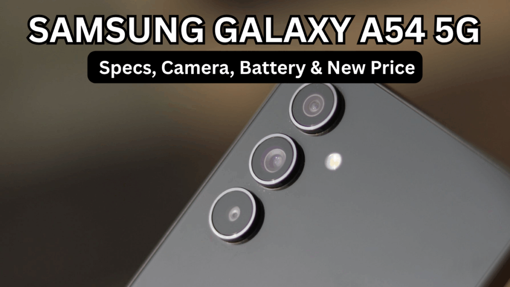 Samsung Galaxy A54 5G (Oct 2025): Specs, Camera, Battery & New Price