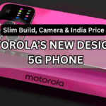 Motorola’s New Designed 5G Phone: Slim Build, Camera & India Price