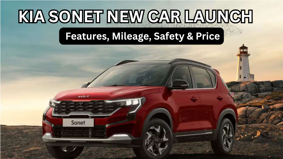 Kia Sonet New Car Launch (2025): Features, Mileage, Safety & Price