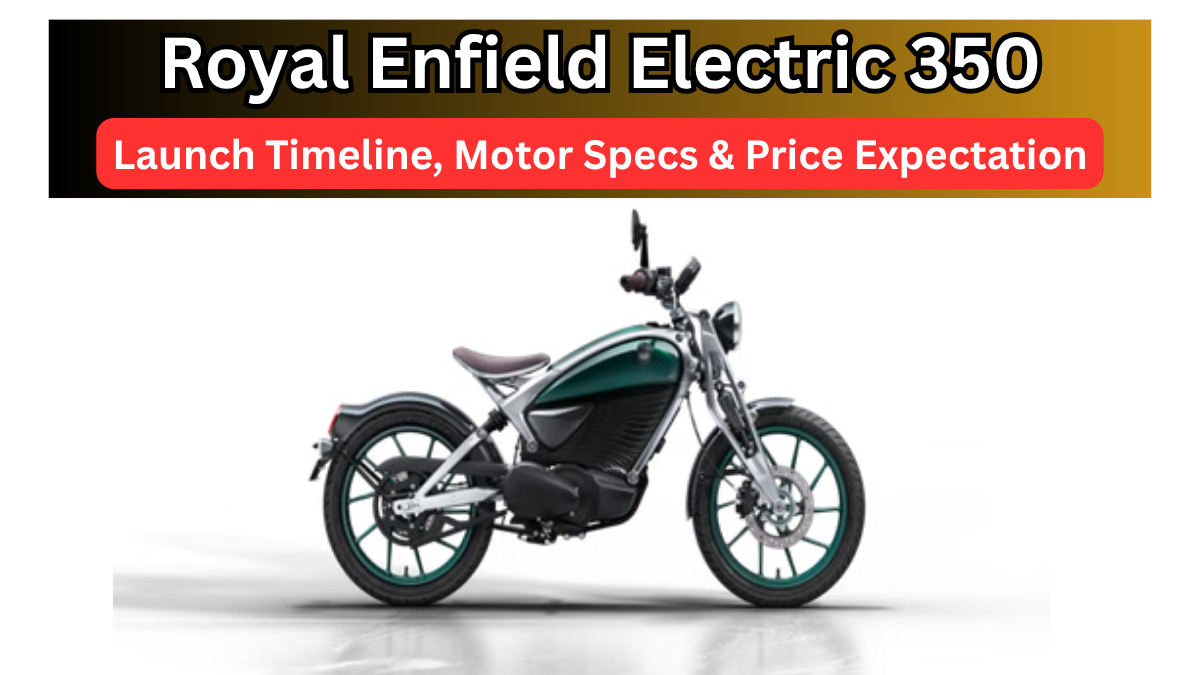 Royal Enfield Electric 350: Launch Timeline, Motor Specs & Price Expectation